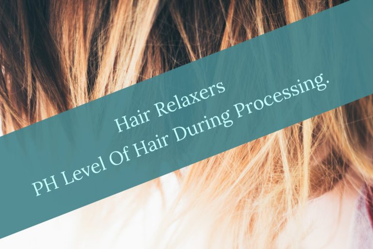 Hair Relaxers | PH Level of Hair During Processing