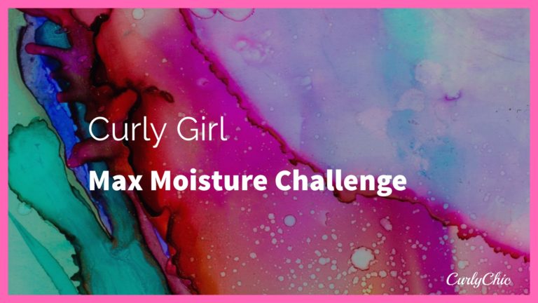Curly Girl Regimen | Max Moisture Challenge