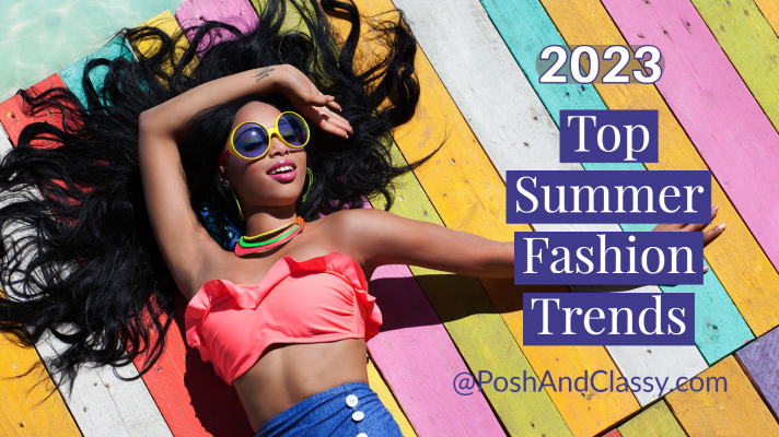The Top 5 Summer Fashion Trends You Need to Know in 2023